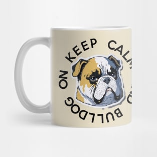 KEEP CALM AND BULLDOG ON Mug